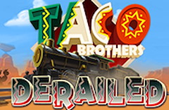 Taco Brothers Derailed
