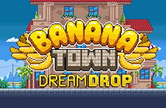 Banana Town Dream Drop