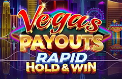 Vegas Payouts Rapid Hold & Win