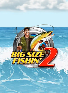 Big Size Fishin' 2