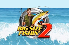 Big Size Fishin' 2