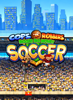 Cops N Robbers Bigger Big Money Soccer