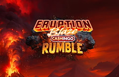 Eruption Blaze CASHINGO Rumble™