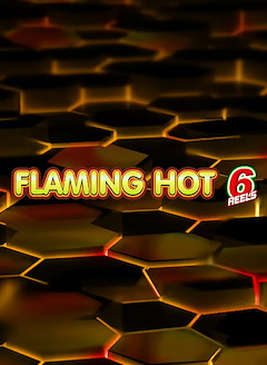Flaming Hot 6 Reels