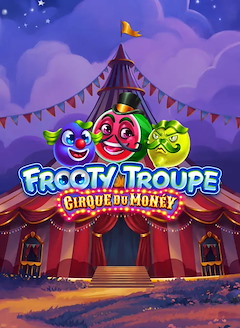 Frooty Troupe - Cirque du Money