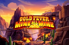 Gold Fever Mine All Mine