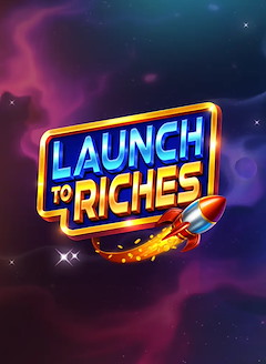 Launch to Riches