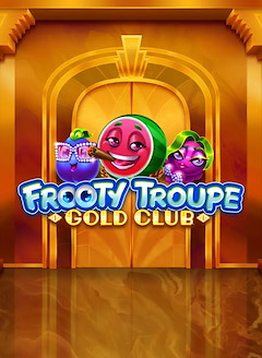 Frooty Troupe - Gold Club