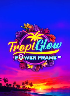 Tropiglow Power Frame™