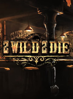 2 Wild 2 Die