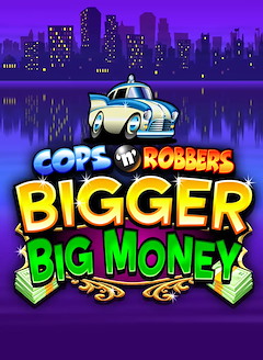 Cops N Robbers Bigger Big Money