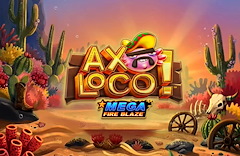 Mega Fire Blaze: Axoloco™