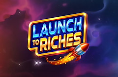 Launch to Riches